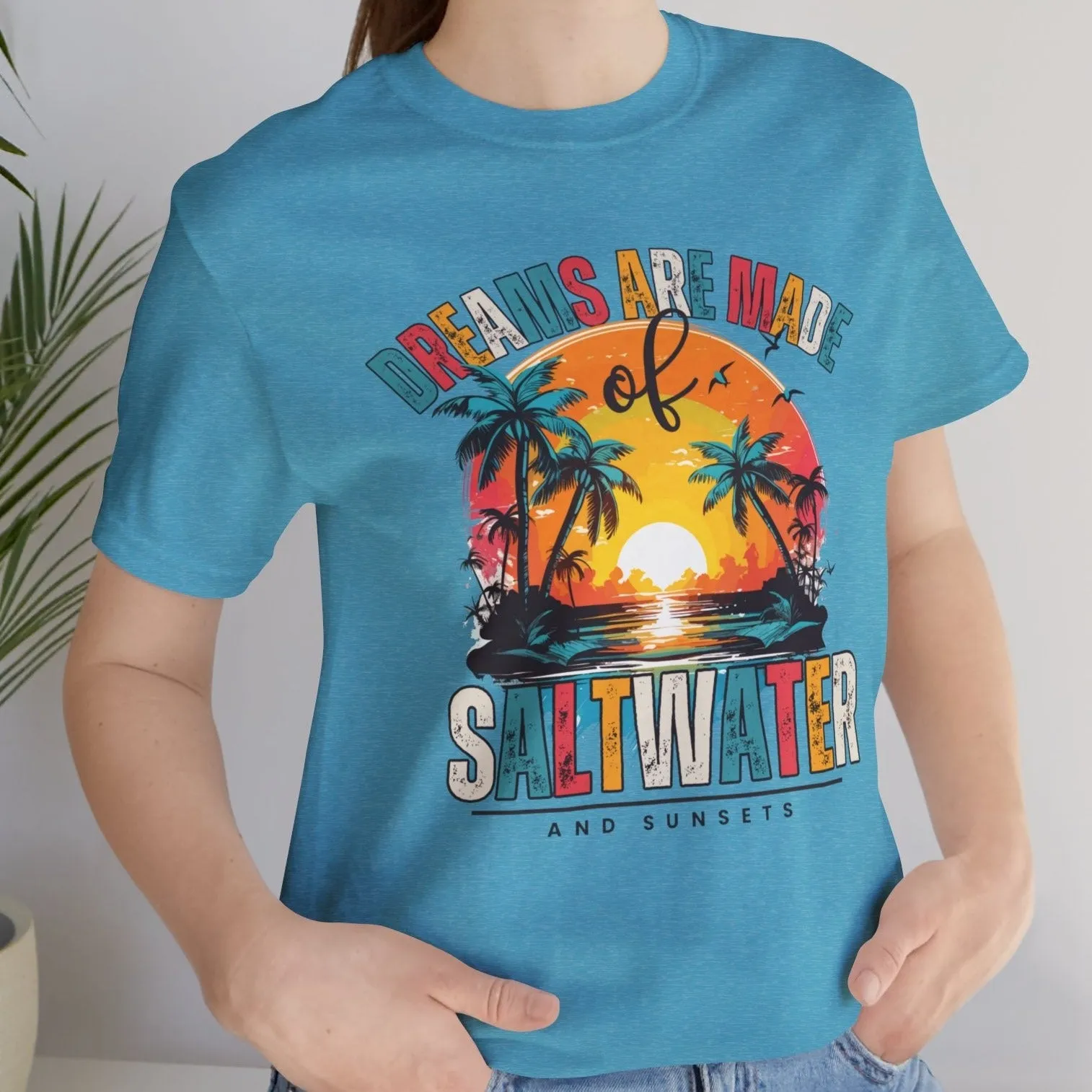 Dreams Are Made of Saltwater and Sunsets Women's Bella Canvas Tee - Coastal Comfort Statement