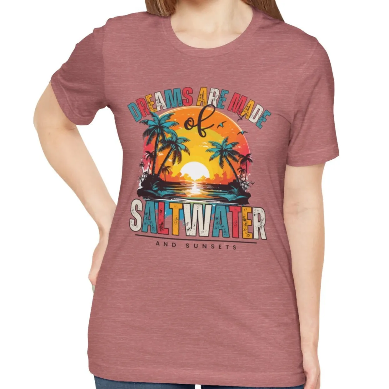 Dreams Are Made of Saltwater and Sunsets Women's Bella Canvas Tee - Coastal Comfort Statement