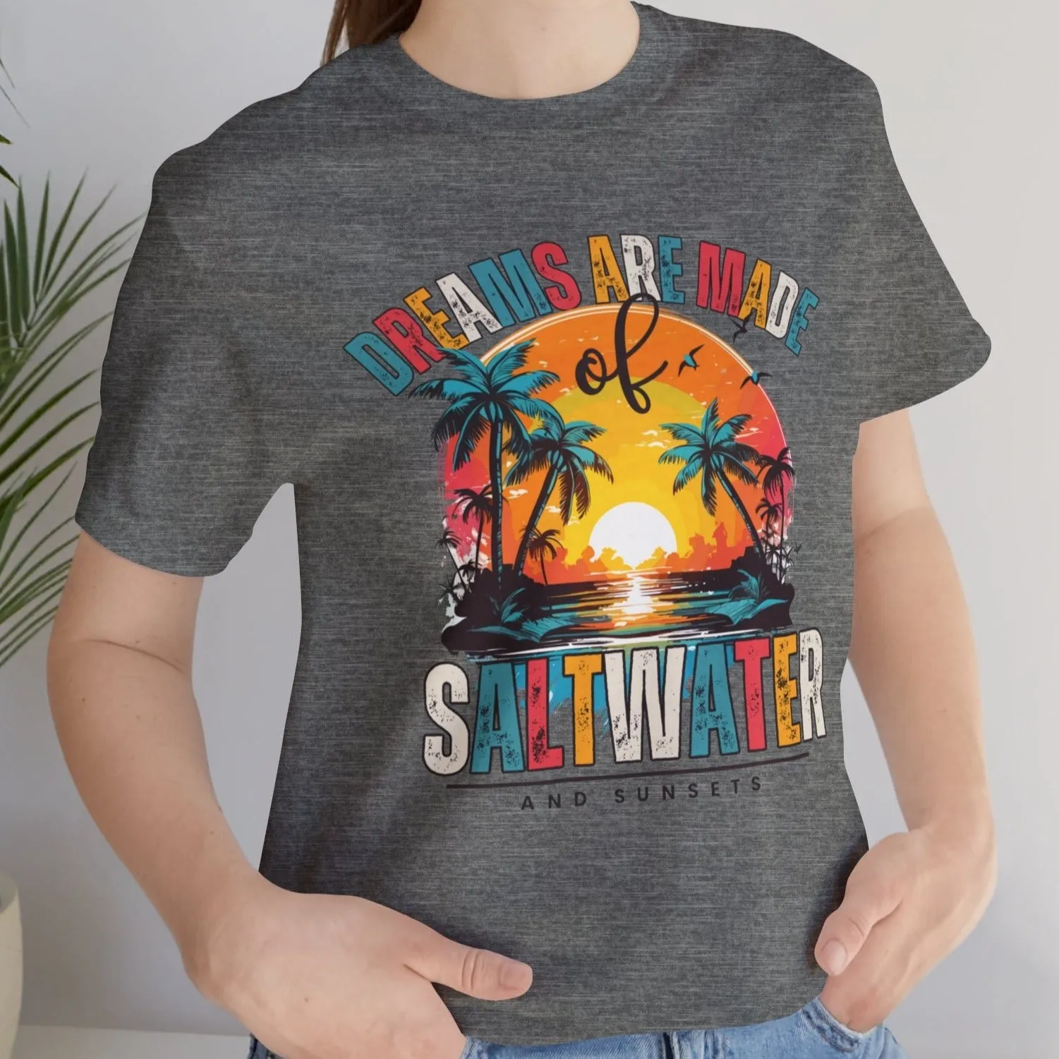 Dreams Are Made of Saltwater and Sunsets Women's Bella Canvas Tee - Coastal Comfort Statement