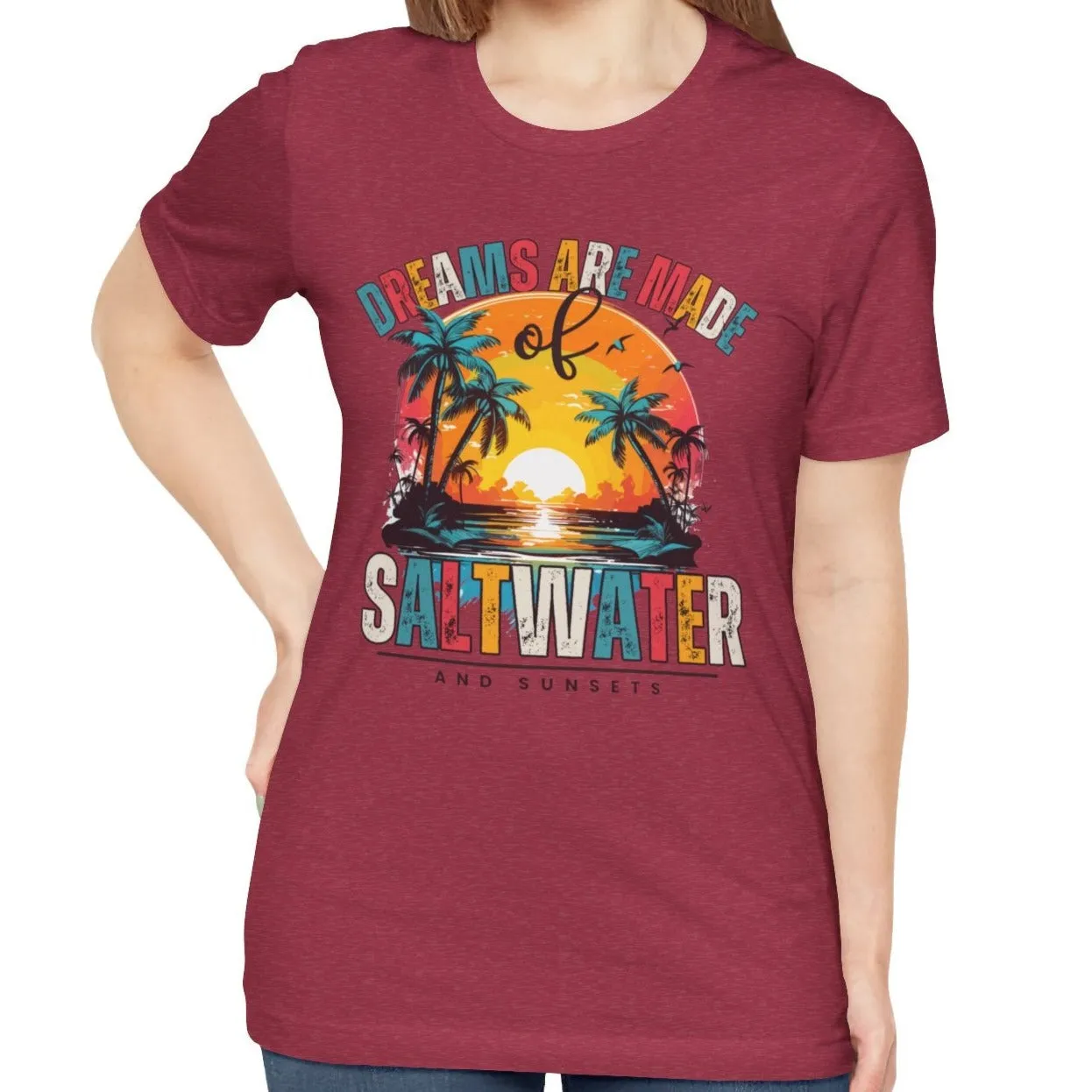 Dreams Are Made of Saltwater and Sunsets Women's Bella Canvas Tee - Coastal Comfort Statement